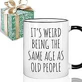 Puouoonyi Funny Sarcastic Gag Gifts for Old People, Funny 50th 60th 70th Birthday Gifts for Women Men Him Husband Grandpa Grandma Mom Dad, Weird Being The Same Age As Old People Mug 11oz