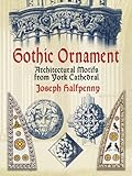 Gothic Ornament: Architectural Motifs from York Cathedral (Dover Pictorial Archive) by Joseph Halfpenny