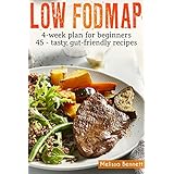Low-FODMAP diet: The Complete Guide And Cookbook For Beginners, With 4-week Meal Plan And 45 Easy And Healthy Gut-friendly Recipes