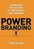 Power Branding: Leveraging the Success of the World’s Best Brands