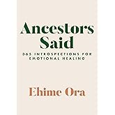 Ancestors Said: 365 Introspections for Emotional Healing