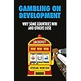 Gambling on Development: Why Some Countries Win and Others Lose