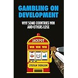 Gambling on Development: Why Some Countries Win and Others Lose