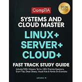 CompTIA Systems and Cloud Master Linux+, Server+ Cloud+ : Fast Track Study Guide