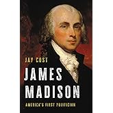 James Madison: America's First Politician