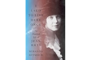 I Used to Live Here Once: The Haunted Life of Jean Rhys