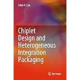 Chiplet Design and Heterogeneous Integration Packaging