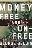 Money: Free and Unfree