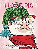 I love Pig Coloring Book for Adults: Fun, Beautiful Stress Relieving Unique Design by Rocket Publishing