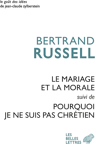 Download Le Mariage et la morale suivi de Pourquoi je ne suis pas chrétien (Le Goût des idées t. 41) PDF