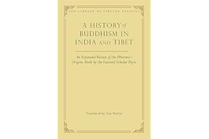 A History of Buddhism in India and Tibet: An Expanded Version of the Dharma's Origins Made by the Learned Scholar Deyu (32) (Library of Tibetan Classics)