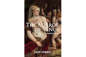 The Mirror of Venus: Women in Roman Art