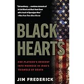 Black Hearts: One Platoon's Descent into Madness in Iraq's Triangle of Death