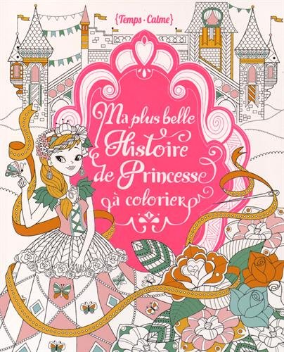 Ma plus belle histoire de princesse à colorier
