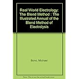Real World Electrology: The Blend Method : The Illustrated Annual of the Blend Method of Electrolysis
