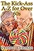 The Kick-Ass A-Z for Over 60s: The Beginner's Guide to Older Age