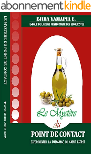 Download Le Mystere Du Point De Contact: EXPERIMENTER LA PUISSANCE DU SAINT-ESPRIT PAR L’ONCTION D’HUILE PDF