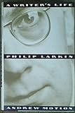Philip Larkin: A Writer's Life