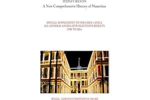 A New Comprehensive History of Mauritius - Supplement on legislative elections: Results of all legislative elections from 179