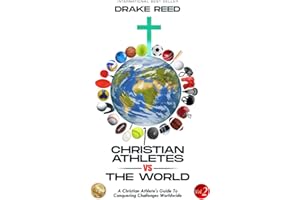 Christian Athletes vs The World, Vol.2: A Christian Athlete's Guide to Conquering Challenges Worldwide (What to Know While You’re There)