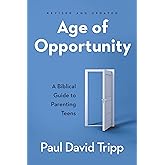 Age of Opportunity: A Biblical Guide to Parenting Teens