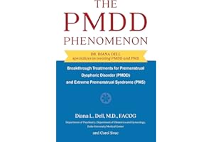 The PMDD Phenomenom: Breakthrough Treatments for Premenstrual Dysphoric Disorder (PMDD) and Extreme Premenstrual Syndrome