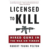 Licensed to Kill: Hired Guns in the War on Terror