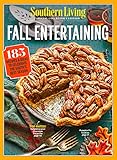 SOUTHERN LIVING Fall Entertaining: 185 Recipes & Ideas to Celebrate the South's Best Season by The Editors Of Southern Living