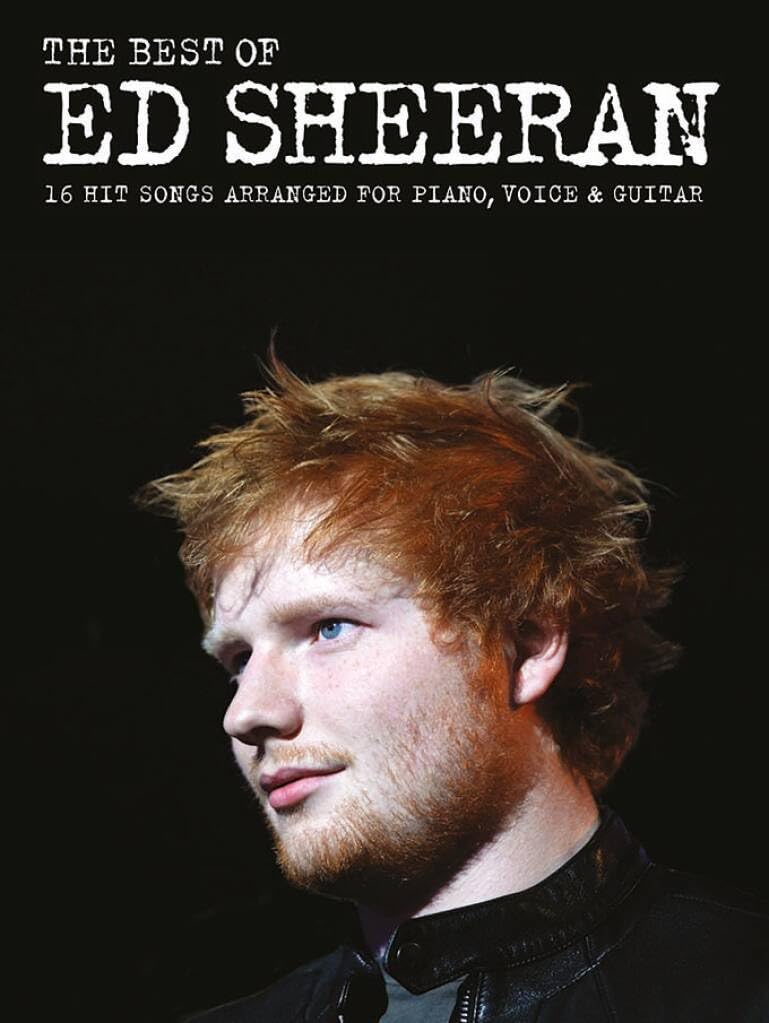 The Best Of Ed Sheeran: 16 Hit Songs Arranged for Piano, Vocal, Guitar