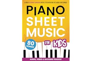Piano Sheet Music for Kids: A Great Beginner Songbook with Letter Notation As Well As Video, Audio, and Backing Tracks to 80 Classic Kids Songs
