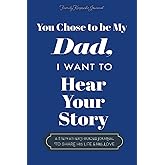 You Chose to Be My Dad; I Want to Hear Your Story: A Guided Journal for Stepdads to Share Their Life Story (Hear Your Story Books)