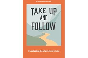 Take Up and Follow - Teen Devotional: Investigating the Life of Jesus in Luke (Volume 4) (LifeWay Students Devotions)