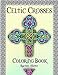 Celtic Crosses Coloring Book: Christian Religious Patterns Of Seamless Celtic Ornaments For Relaxation And Stress Free Moments by Rachel Mintz