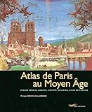 ATLAS DE PARIS AU MOYEN-AGE Collectif (Paris bx livres photos thématiques) (French Edition) by 