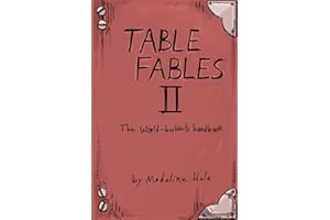 Table Fables II: The World-Builder's Handbook