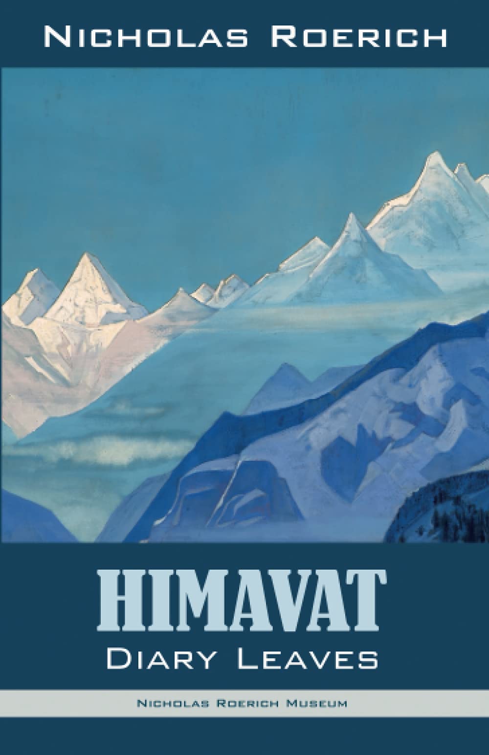 Himavat: Diary Leaves (Nicholas Roerich: Collected Writings)