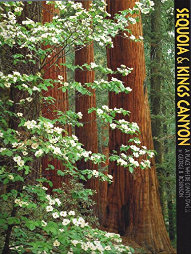 Sequoia and Kings Canyon: A Place Where Giants Dwell (A 10x13 Book©) by George B. Robinson