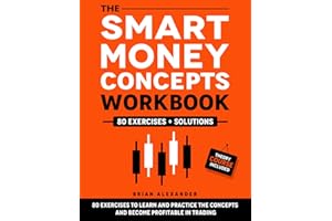 The Smart Money Concepts Workbook: 80 Exercises to Learn and Practice the Concepts and Become Profitable in Trading