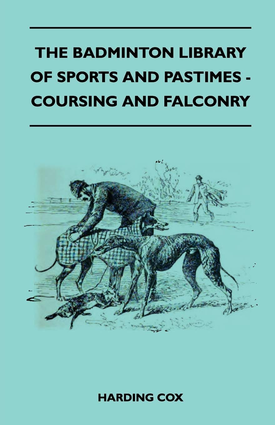 COURSING AND FALCONRY (Badminton Library of Sports and Pastimes)