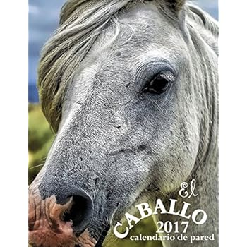 El Caballo 2017 Calendario de Pared (Edicion España)