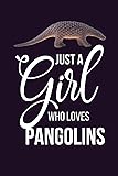 Just A Girl Who Loves Pangolins: Pangolin Themed