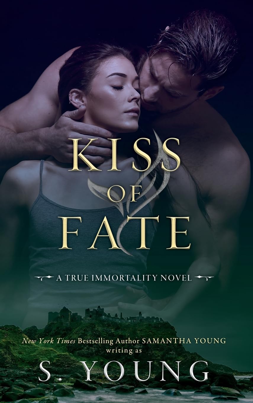 Kiss of Fate: A True Immortality Novel