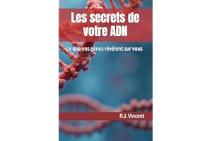 Les secrets de votre ADN: Ce que vos gènes révèlent sur vous
