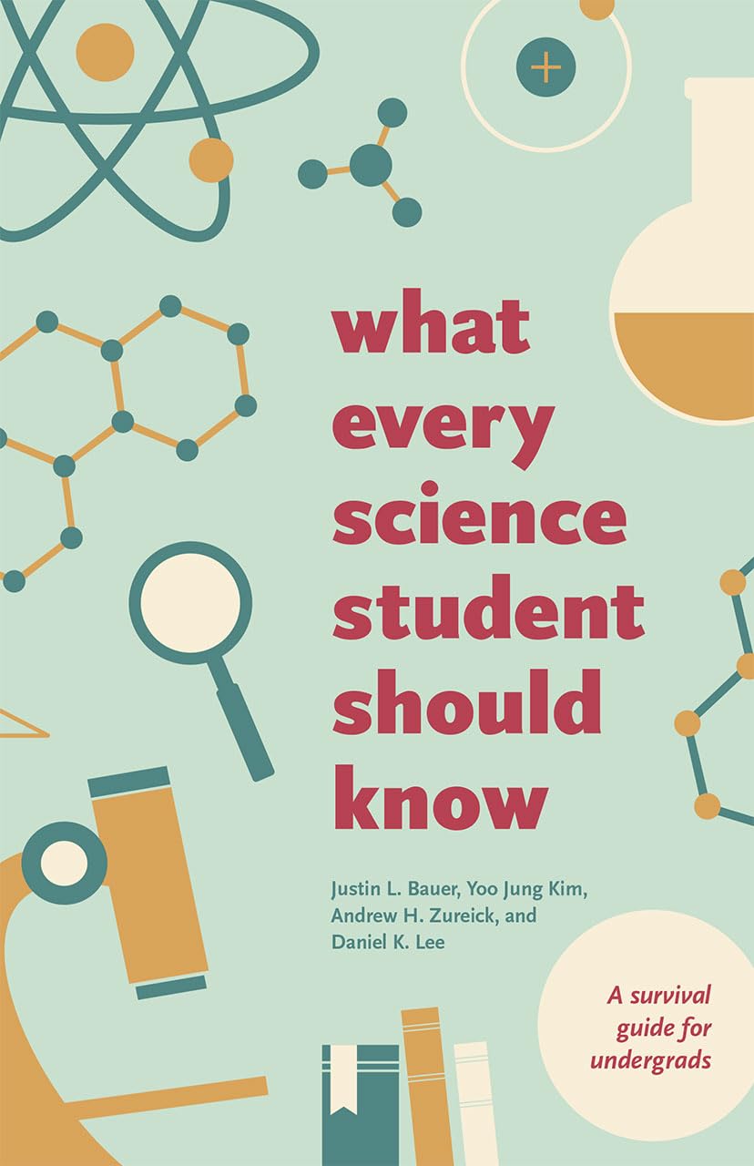 What Every Science Student Should Know (Chicago Guides to Academic Life) What Every Science Student Should Know (Chicago Guides to Academic Life) Paperback