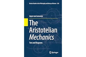 The Aristotelian Mechanics: Text and Diagrams (Boston Studies in the Philosophy and History of Science, 316)