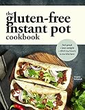 The Gluten-Free Instant Pot Cookbook: Easy and Fast Gluten-Free Recipes for Your Electric Pressure C The Gluten-Free Instant Pot Cookbook: Easy and Fast Gluten-Free Recipes for Your Electric Pressure C