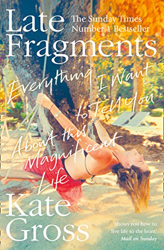 [EBOOK] Late Fragments: Everything I Want to Tell You (About This Magnificent Life)<br />[E.P.U.B]