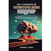 The eLearning & Instructional Design Roadmap: An un-boring guide for newbies, career-changers, and anyone who wants to build better eLearning