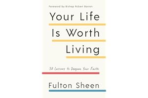 Your Life Is Worth Living: 50 Lessons to Deepen Your Faith