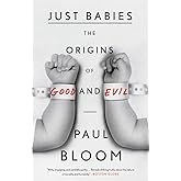 Just Babies: The Origins of Good and Evil